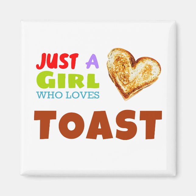 Just a girl who loves Toast Magnet (Front)