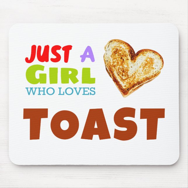 Just a girl who loves Toast Mouse Pad (Front)