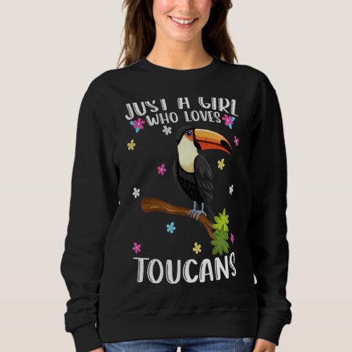 Just A Girl Who Loves Toucans Cute Toucan Sweatshirt