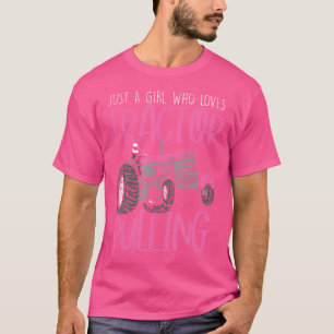 Just A Girl Who Loves Tractor Pulling Power Tracto T-Shirt