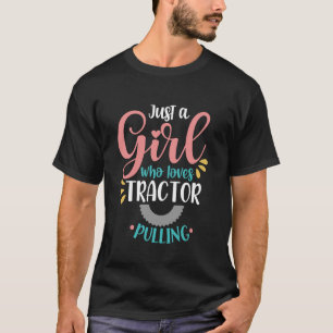 Just A Girl Who Loves Tractor Pulling Tractor Pull T-Shirt