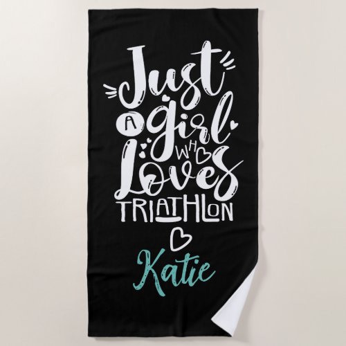 Just A girl Who Loves Triathlon Inspirational Beach Towel