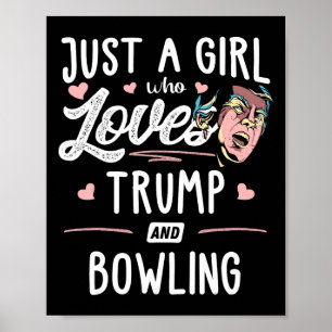 Just A Girl Who Loves Trump And Bowling Gift Women Poster