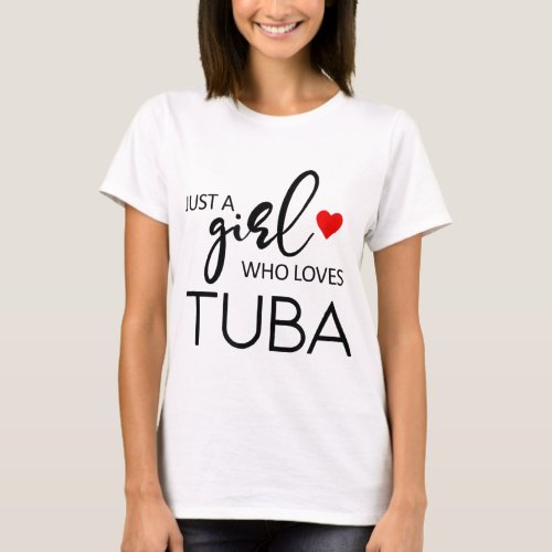 Just A Girl Who Loves Tuba _ Music Tuba T_Shirt