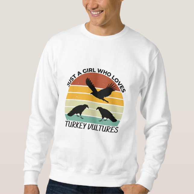 Just a girl who loves turkey vultures sweatshirt (Front)