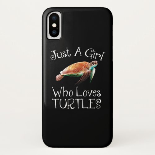 Just A Girl Who Loves Turtles iPhone X Case