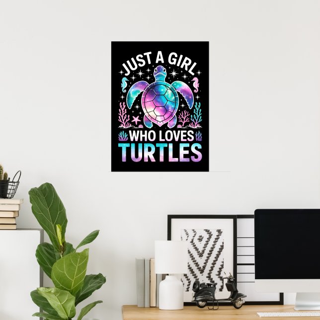 just a girl who loves Turtles Poster (Home Office)