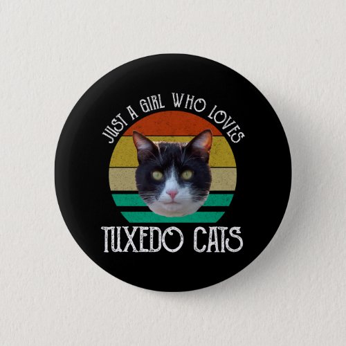 Just A Girl Who Loves Tuxedo Cats Button