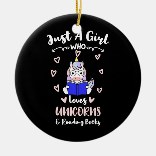 Just A Girl Who Loves Unicorns And Reading Books  Ceramic Ornament