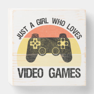 Just A Girl Who Loves Video Games Wooden Box Sign