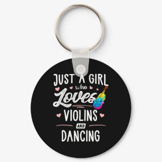 Just A Girl Who Loves Violins And Dancing Gift Wom Keychain