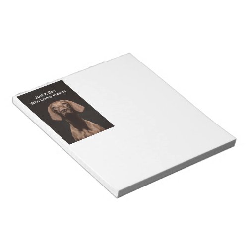 Just A Girl Who Loves Vizslas Notepad