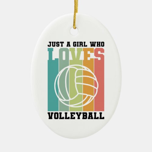 Just a girl who loves Volleyball Ceramic Ornament