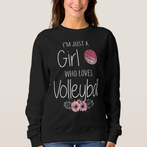 Just A Girl Who Loves Volleyball  For Teen Girls  Sweatshirt