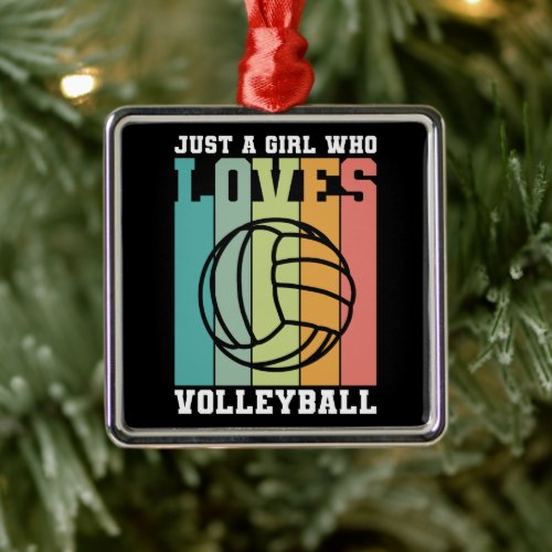 Just a girl who loves Volleyball  Metal Ornament