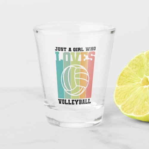 Just a girl who loves Volleyball Shot Glass