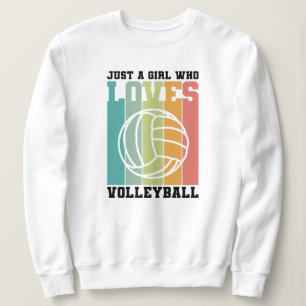 Just a girl who loves Volleyball Sweatshirt