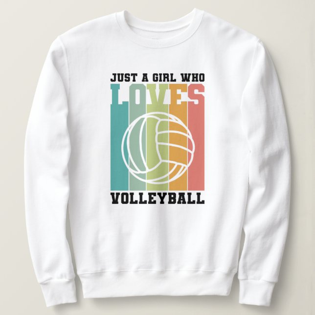 Just a girl who loves Volleyball Sweatshirt (Design Front)