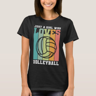 Just a girl who loves Volleyball T-Shirt