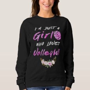 Just A Girl Who Loves Volleyball Teen Girls Women Sweatshirt