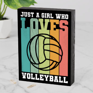Just a girl who loves Volleyball Wooden Box Sign