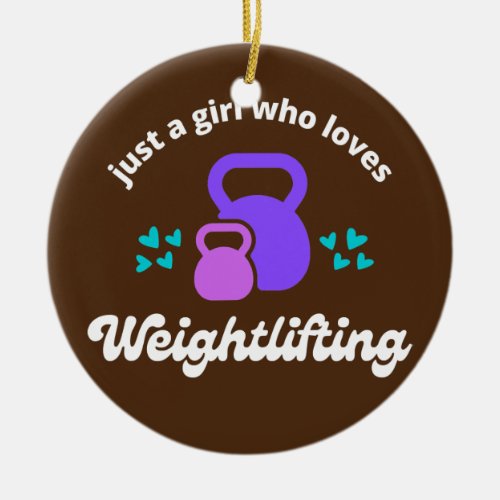 Just a Girl Who Loves Weightlifting Cute Fitness Ceramic Ornament