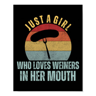 Just A Girl Who Loves Weiners In Her Mouth Adult H Poster