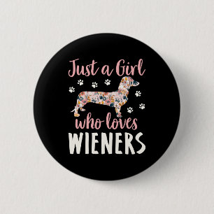 Just a Girl Who Loves Wieners Button