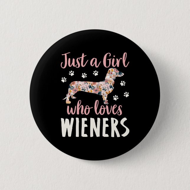 Just a Girl Who Loves Wieners Button (Front)