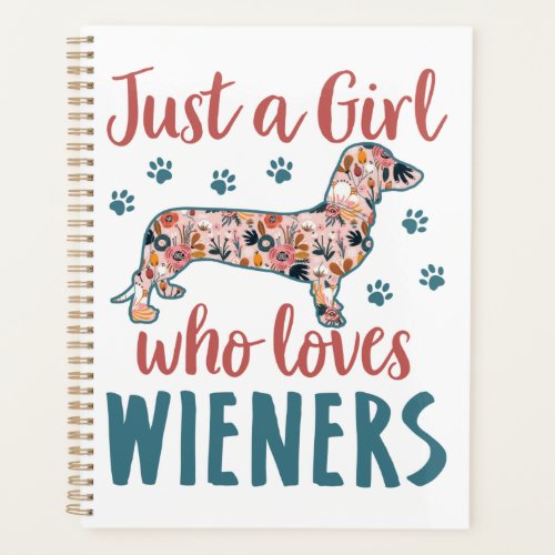 Just a Girl Who Loves Wieners Dachshund Lover Planner