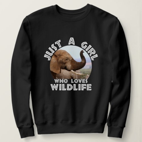 Just A Girl who Loves Wildlife Elephant Scents Sweatshirt