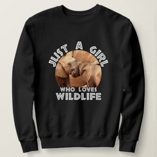 Just A Girl who Loves Wildlife Elephant Tug Of War Sweatshirt