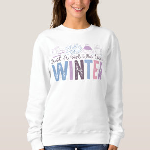 Just a Girl Who Loves Winter Cute Seasonal Design Sweatshirt