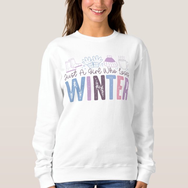 Just a Girl Who Loves Winter Cute Seasonal Design Sweatshirt (Front)