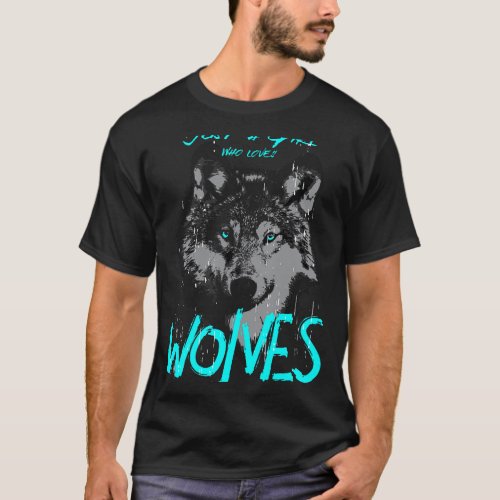 Just a Girl who loves Wolves 2Wolf Lover Graphic f T_Shirt