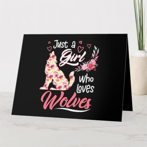 Just a girl who loves Wolves Cute Flower wolf love Card