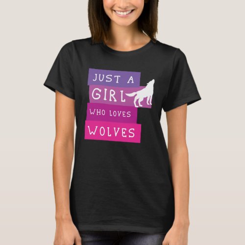 Just a Girl Who Loves wolves Cute wolf lover T_Shirt