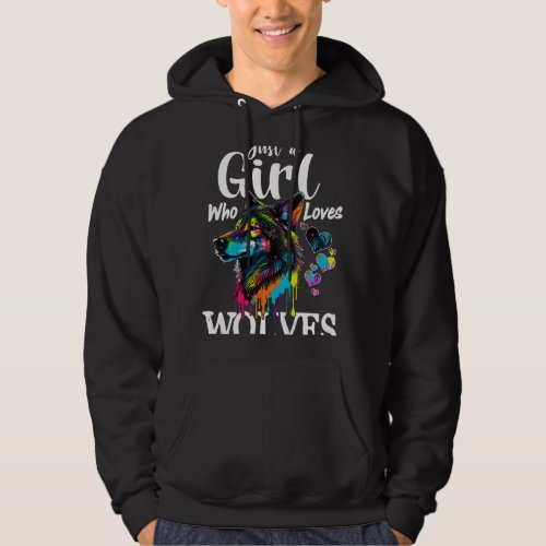 Just a Girl Who Loves Wolves Funny Women Wolf Love Hoodie