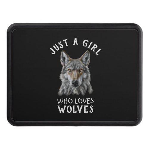 Just a girl who loves wolves hitch cover