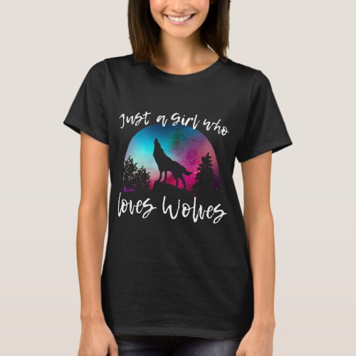 Just a Girl Who Loves Wolves Howling Wolf Moon Sky T_Shirt