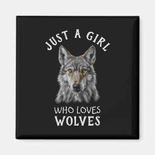 Just a girl who loves wolves magnet