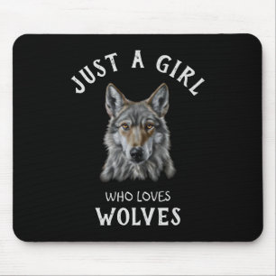 Just a girl who loves wolves mouse pad