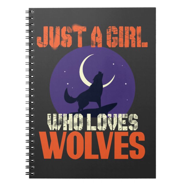 Just A Girl Who Loves Wolves Notebook (Front)