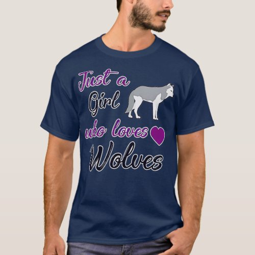 Just A Girl Who Loves Wolves  Novelty Wolf Gift  T_Shirt