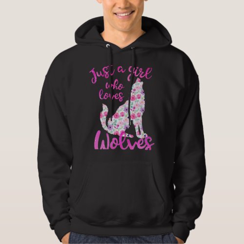 Just a Girl Who Loves Wolves Pink Flowers Cute Wol Hoodie