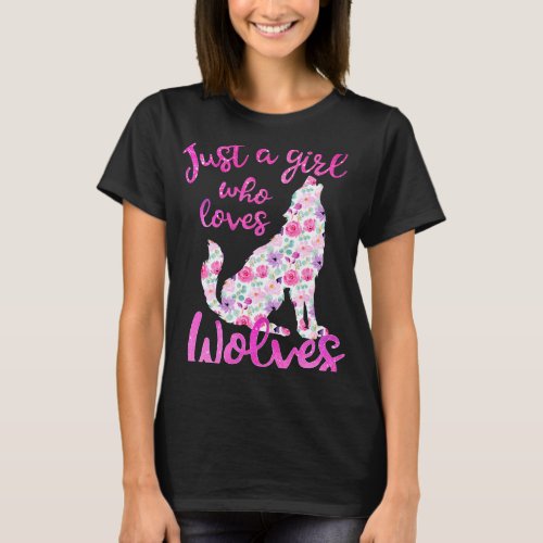 Just a Girl Who Loves Wolves Pink Flowers Cute Wol T_Shirt