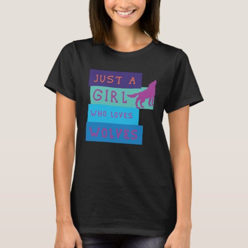 Just a Girl Who Loves wolves T_Shirt