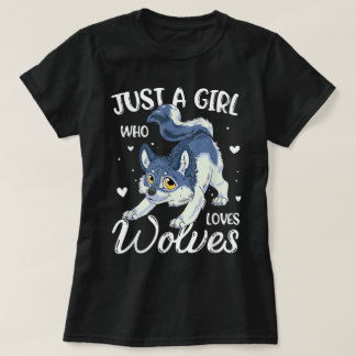 Just a Girl Who Loves Wolves T-Shirt