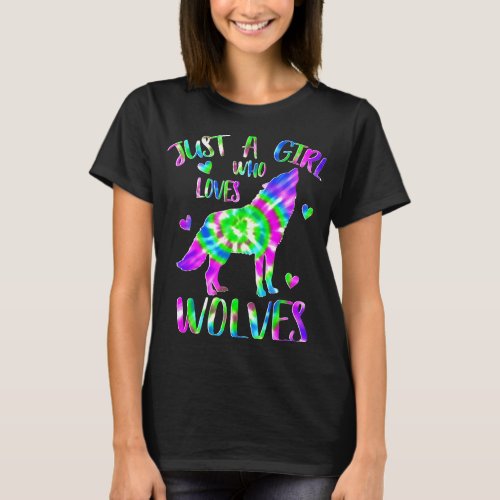 Just a Girl Who Loves wolves Tie Dye Cute wolf lov T_Shirt