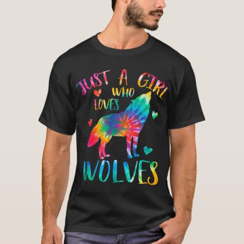 Just a Girl Who Loves Wolves Tie Dye Cute Wolf lov T_Shirt